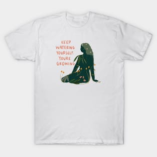 Keep watering yourself T-Shirt